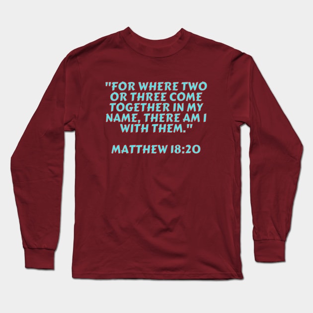 Bible Verse Matthew 18:20 Long Sleeve T-Shirt by Prayingwarrior